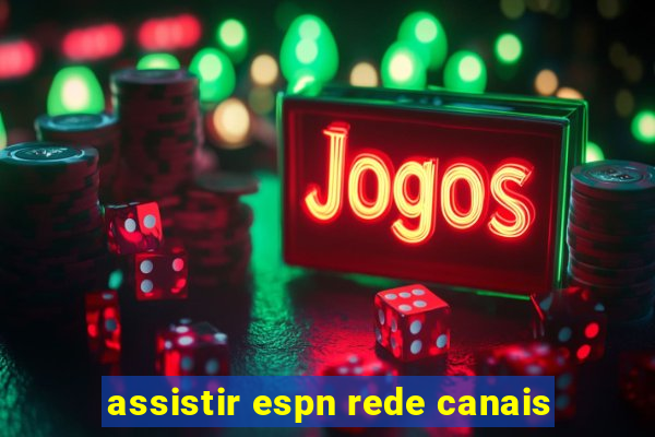 assistir espn rede canais